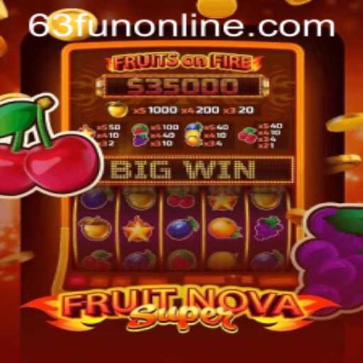 Dive into the Exciting World of FruitNovaSuper on 63fun Online