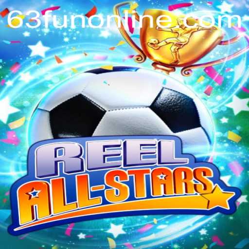 ReelAllStars: The Thrilling World of 63fun Online