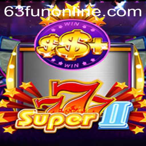 Super777II: A Comprehensive Guide to 63fun Online's Exciting New Game