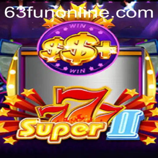 Super777II: A Comprehensive Guide to 63fun Online's Exciting New Game